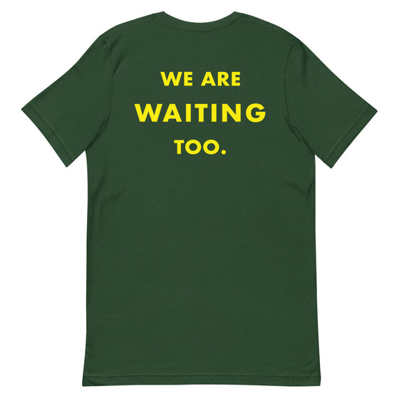 We Are Waiting Too. T-Shirt