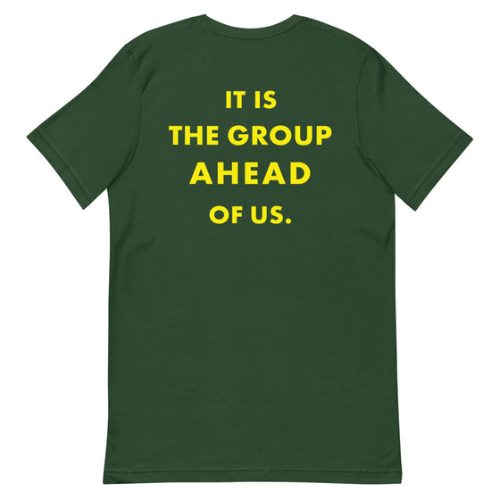 IT IS THE GROUP AHEAD OF US T-Shirt